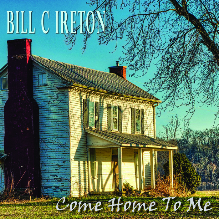 Bill C Ireton: Come Home To Me